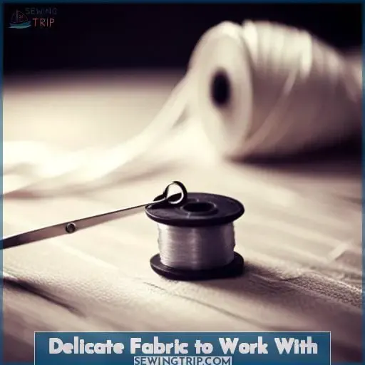 Delicate Fabric to Work With