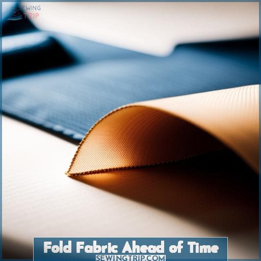 Fold Fabric Ahead of Time