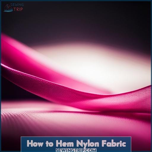 How to Hem Nylon Fabric