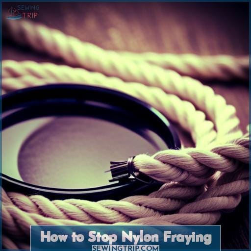 How to Stop Nylon Fraying