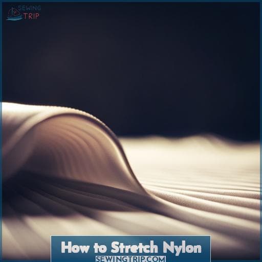How to Stretch Nylon