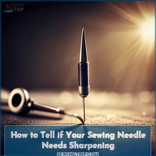 How to Tell if Your Sewing Needle Needs Sharpening