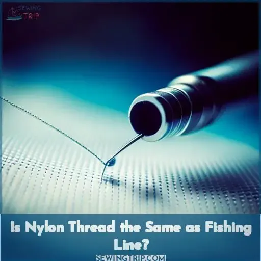Is Nylon Thread the Same as Fishing Line