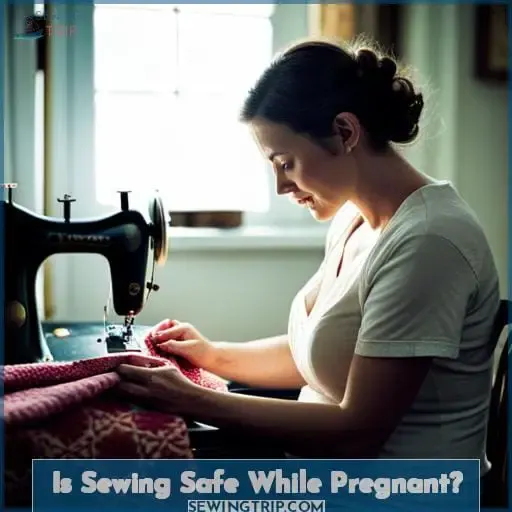 Is Sewing Safe While Pregnant