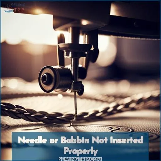 Needle or Bobbin Not Inserted Properly