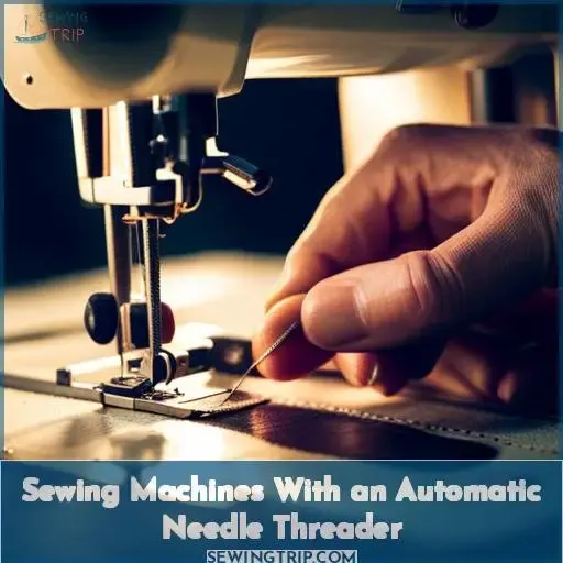 Sewing Machines With an Automatic Needle Threader