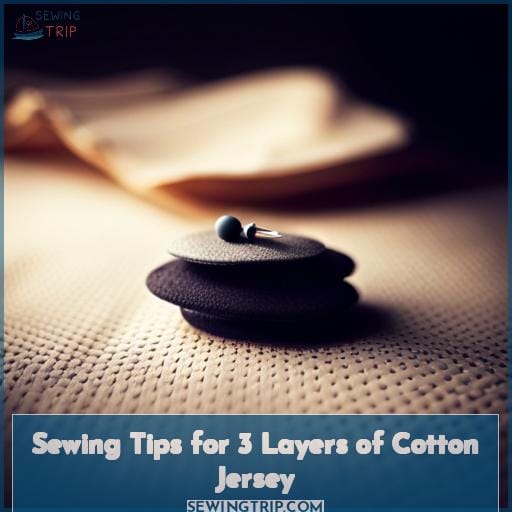 Sewing Tips for 3 Layers of Cotton Jersey
