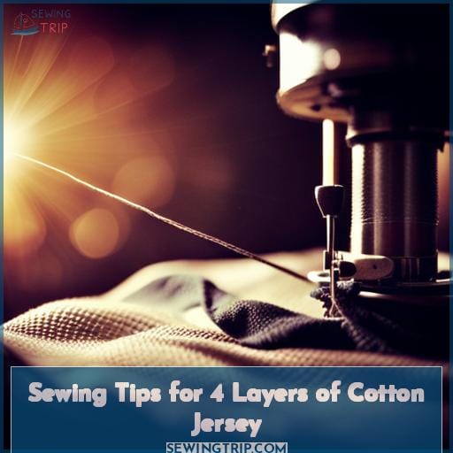 Sewing Tips for 4 Layers of Cotton Jersey