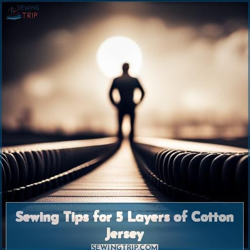 Sewing Tips for 5 Layers of Cotton Jersey