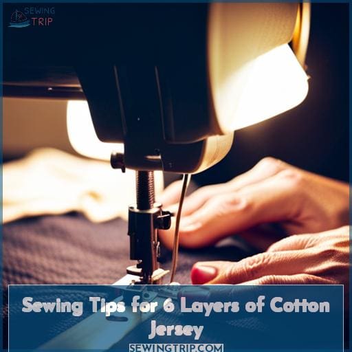 Sewing Tips for 6 Layers of Cotton Jersey