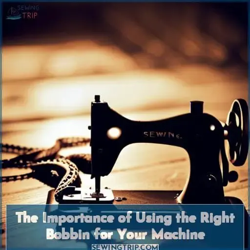 The Importance of Using the Right Bobbin for Your Machine
