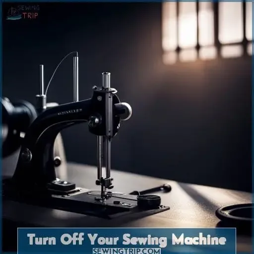 Turn Off Your Sewing Machine