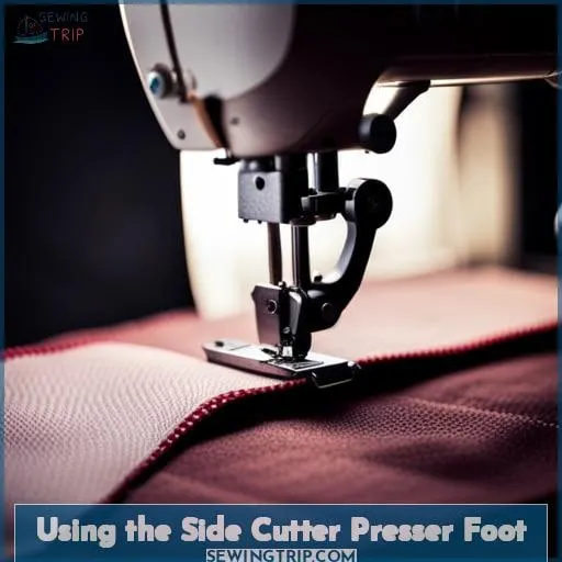 Using the Side Cutter Presser Foot