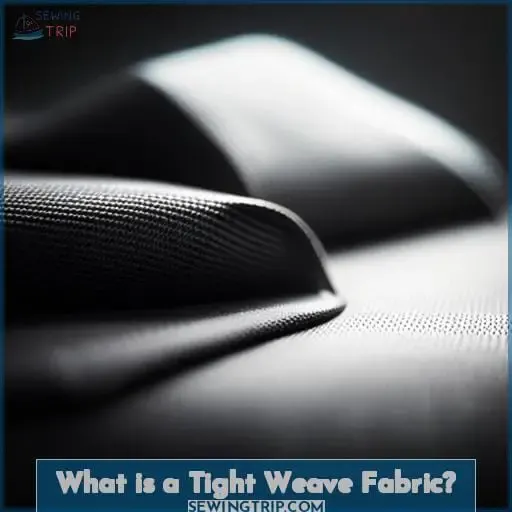 What is a Tight Weave Fabric