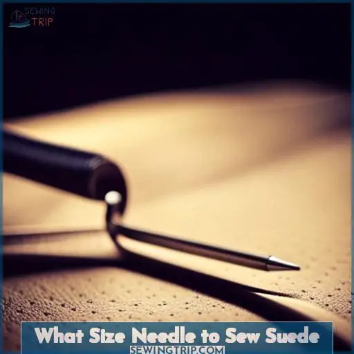 What Size Needle to Sew Suede