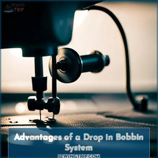 Advantages of a Drop in Bobbin System