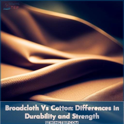 Broadcloth Vs Cotton: Differences in Durability and Strength