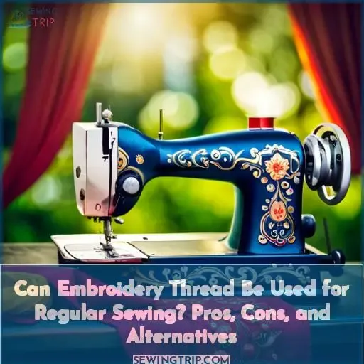 can embroidery thread be used for regular sewing