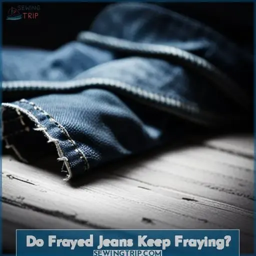 Do Frayed Jeans Keep Fraying