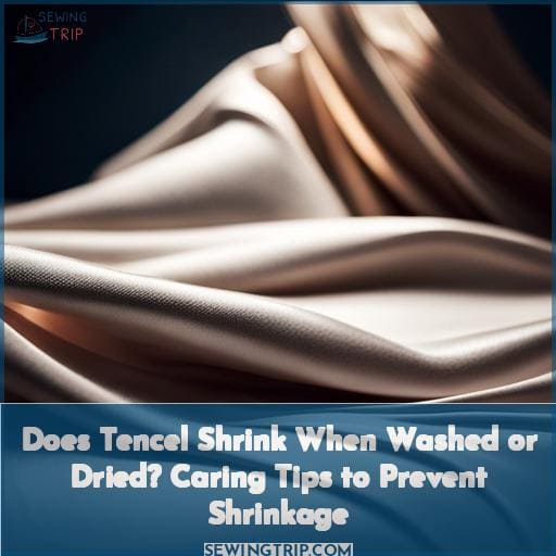 Does Tencel Shrink When Washed or Dried? Caring Tips to Prevent Shrinkage
