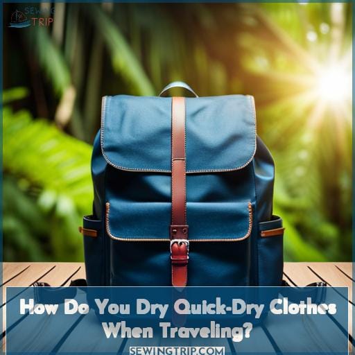 How Do You Dry Quick-Dry Clothes When Traveling