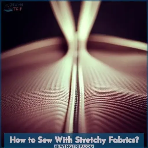 How to Sew With Stretchy Fabrics