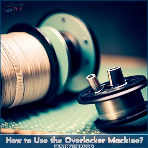 How to Use the Overlocker Machine