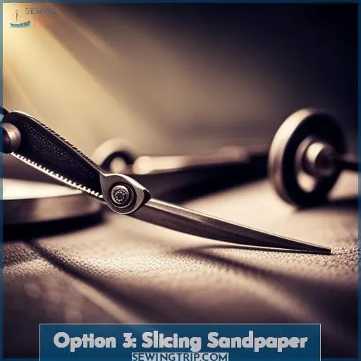 Option 3: Slicing Sandpaper