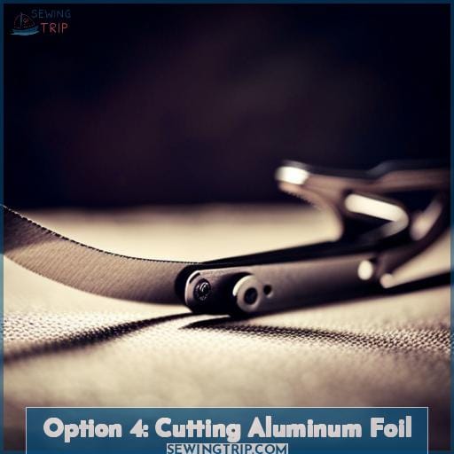 Option 4: Cutting Aluminum Foil