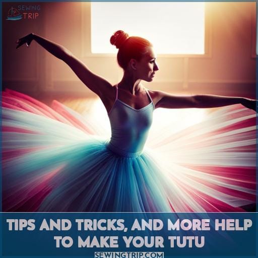 TIPS AND TRICKS, AND MORE HELP TO MAKE YOUR TUTU