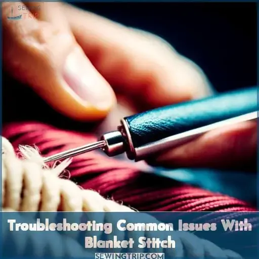 Troubleshooting Common Issues With Blanket Stitch