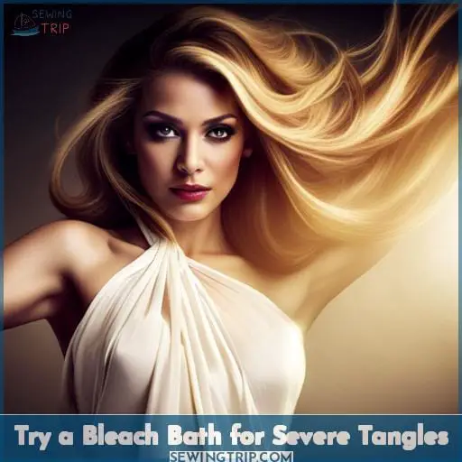 Try a Bleach Bath for Severe Tangles