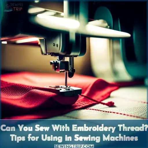 can you use embroidery thread in a sewing machine