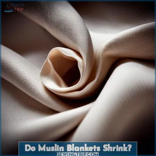 Do Muslin Blankets Shrink