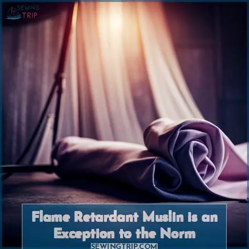 Flame Retardant Muslin is an Exception to the Norm