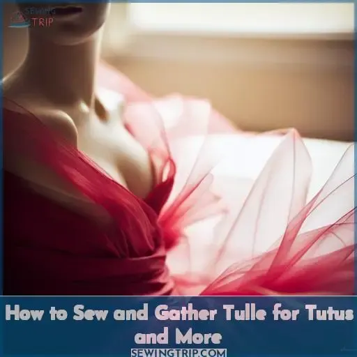 how to gather and sew tulle