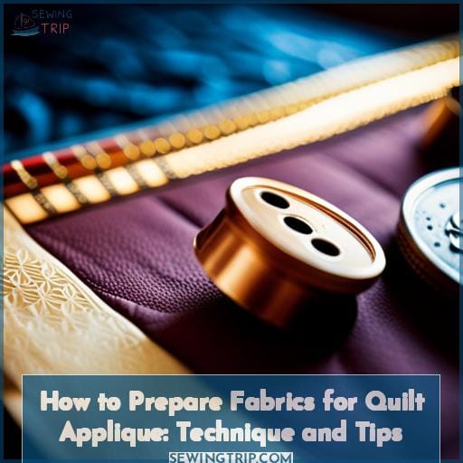 How to Prepare Fabrics for Quilt Applique: Technique and Tips