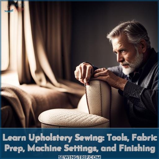 Learn Upholstery Sewing Tools, Fabric Prep, Machine Settings, and Finishing