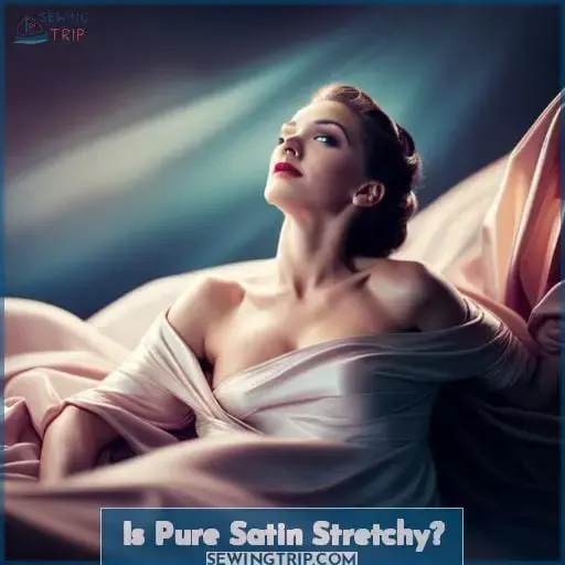Is Pure Satin Stretchy
