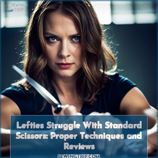Lefties Struggle With Standard Scissors Proper Techniques and Reviews