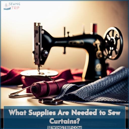 What Supplies Are Needed to Sew Curtains
