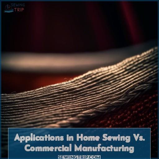 Applications in Home Sewing Vs. Commercial Manufacturing