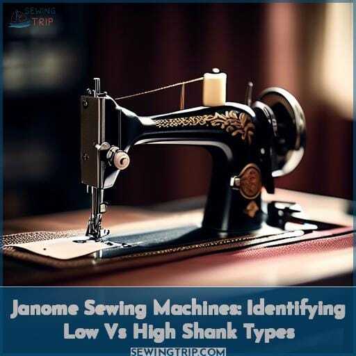 Janome Sewing Machines Identifying Low vs High Shank Types