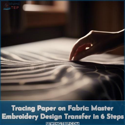 Tracing Paper on Fabric Master Embroidery Design Transfer in 6 Steps