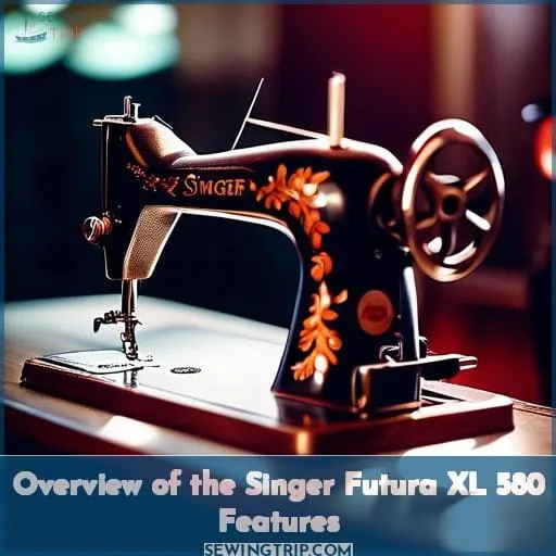 Overview of the Singer Futura XL 580 Features