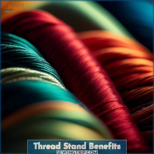 Thread Stand Benefits