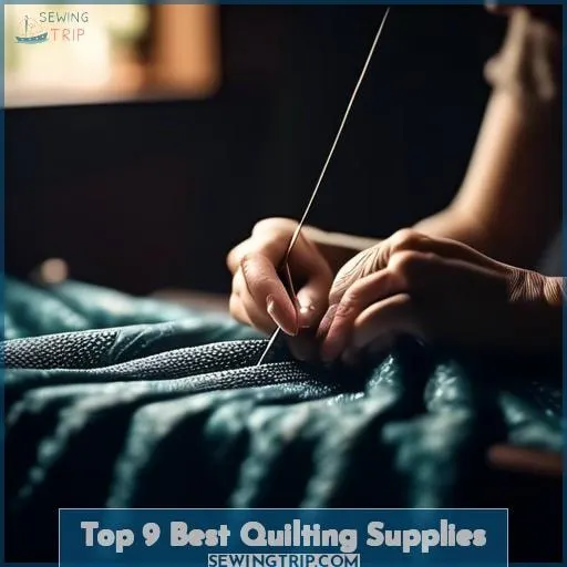 Top 9 Best Quilting Supplies