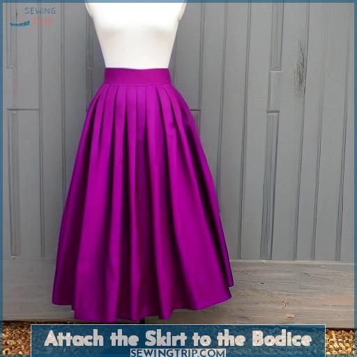 Attach the Skirt to the Bodice Attach the Skirt to the Bodice