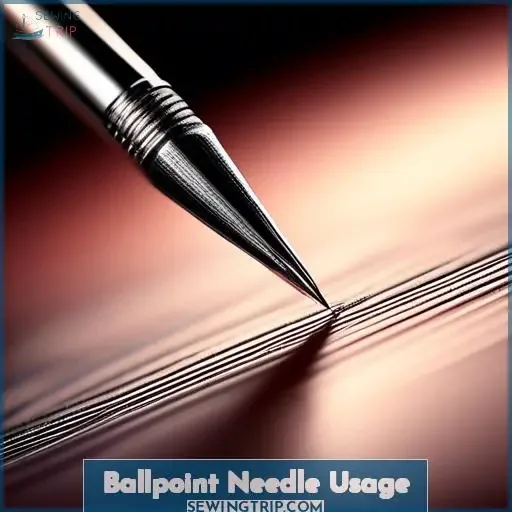 Ballpoint Needle Usage