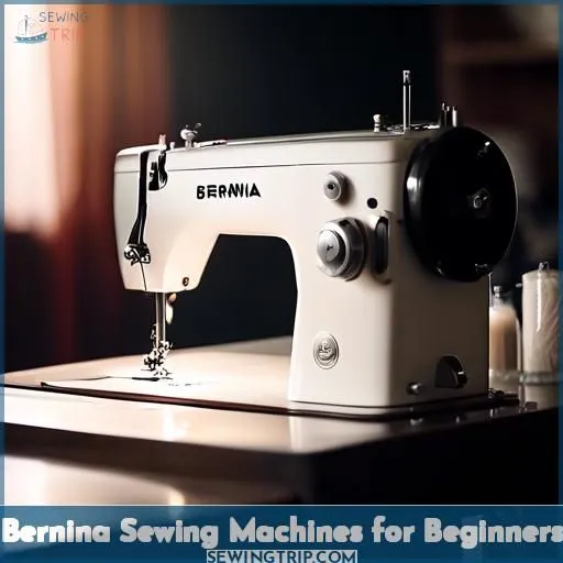 Bernina Sewing Machines for Beginners